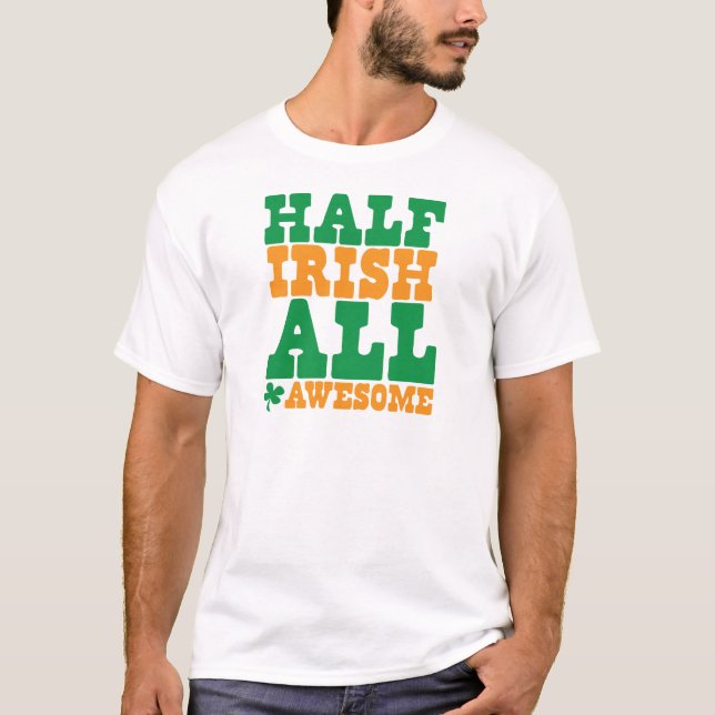 HALB IRISCH ALLES FANTASTISCHER lustigen St T-Shirt (Vorderseite)