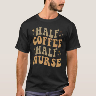 Halb Kaffee Halb Krankenschwester Groovy Krankens T-Shirt