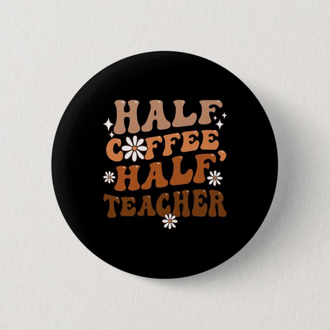 Halb Kaffee halb Lehrer Inspirierende Zitate für  Button (Vorderseite)