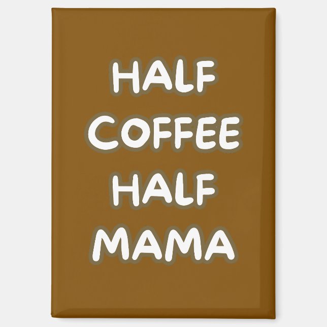 halb Kaffee halb Mama Magnet (Vorderseite)