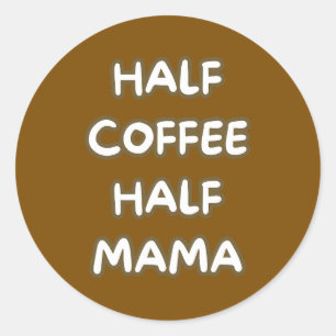 halb Kaffee halb Mama Runder Aufkleber