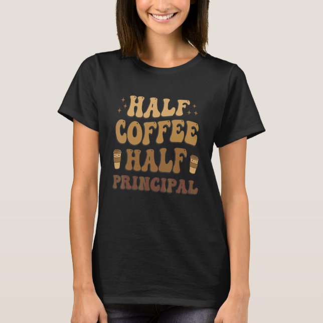 Halb Kaffee Halb Schulleiter T-Shirt (Vorderseite)