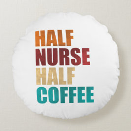 Halb Krankenschwester halb Kaffee Lustige Krankens Rundes Kissen