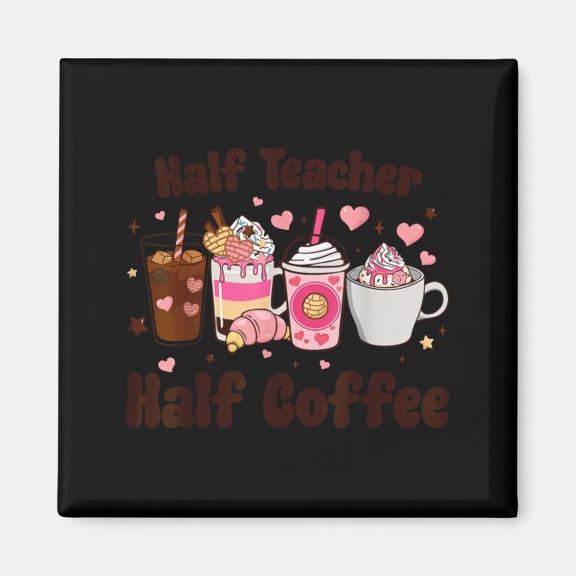 Halb Lehrer halb Kaffee Lehrertag Vorschule Magnet (Vorne)