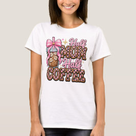 Halb Mama, Halb Kaffee T-Shirt