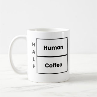 Halb Mensch halb Kaffee Lustiger Kaffee-Spruch Kaffeetasse