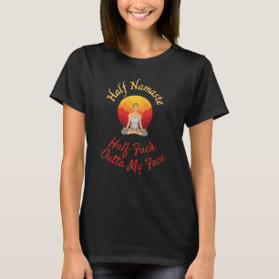 Halb Namaste halb Fick über meinem Gesicht Gewitte T-Shirt