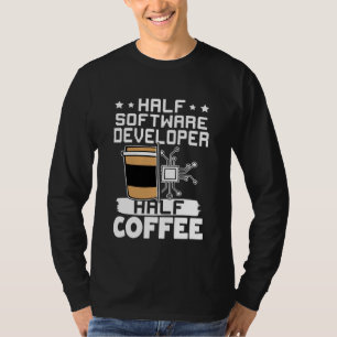 Halb Softwareentwickler Halb Kaffee T-Shirt