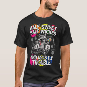 halb süß, halb böse und meistens Ärger T-Shirt