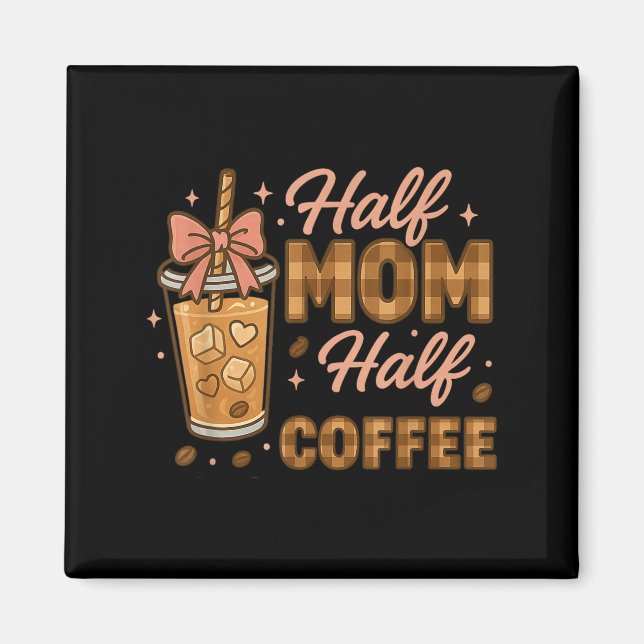 Halbe Mama, halber Kaffee Eiskaffee Mama-Leben Gra Magnet (Vorne)