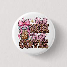Halbe Mama, halber Kaffeeknopf Button