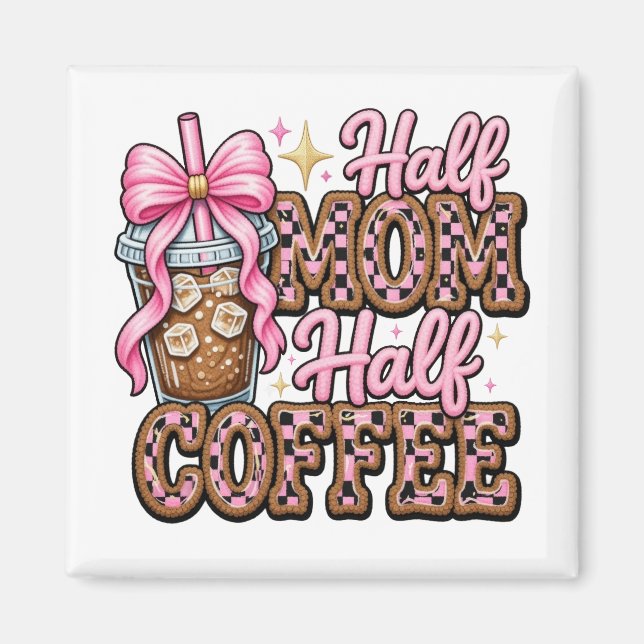 Halbe Mama, halber Kaffeemagnet Magnet (Vorne)