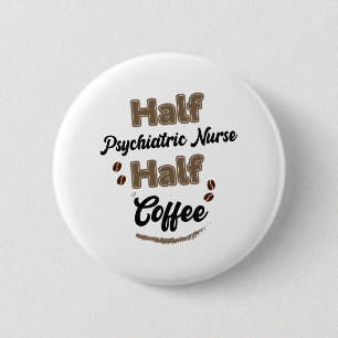 halbe psychiatrische Krankenpflege Halbtagskaffee Button