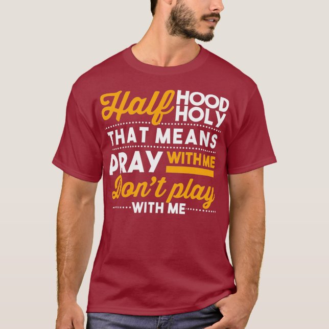 Halbe Stunde, halb heilig beten mit mir nicht spie T-Shirt (Vorderseite)