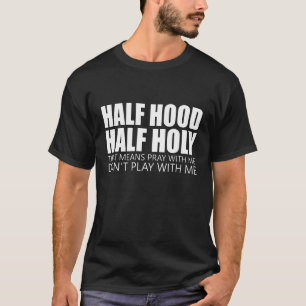 Halbe Stunde Heilig, das heißt, beten Sie mit mir T-Shirt