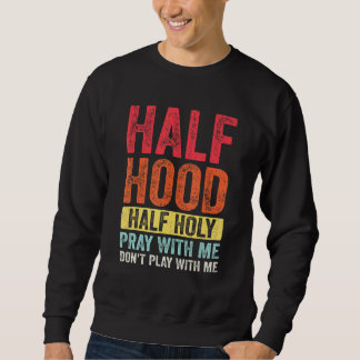 Halbe Stunde, um mit mir zu beten, spiele nicht mi Sweatshirt