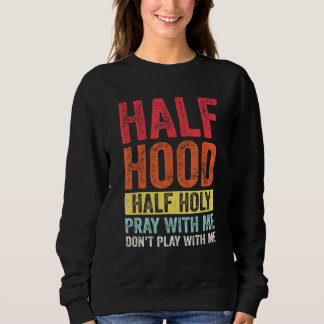 Halbe Stunde, um mit mir zu beten, spiele nicht mi Sweatshirt