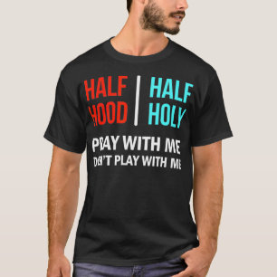 Halbe Stunde, um mit mir zu beten, spiele nicht mi T-Shirt