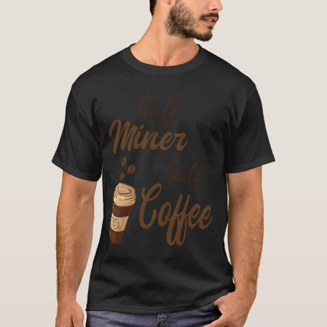 Halber Bergmann, halbes Kaffeemädchen T-Shirt (Vorderseite)