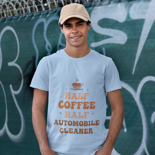 halber Kaffee halber Auto-Reiniger T-Shirt (Von Creator hochgeladen)