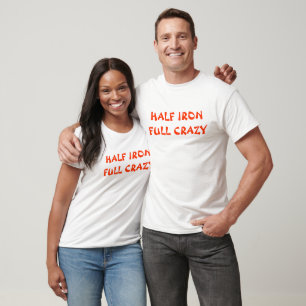Halbes Eisen voll verrückt T-Shirt