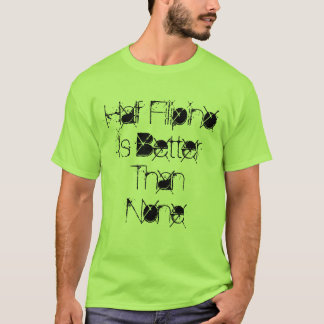 Halbes Filipino ist besser als keine T-Shirt