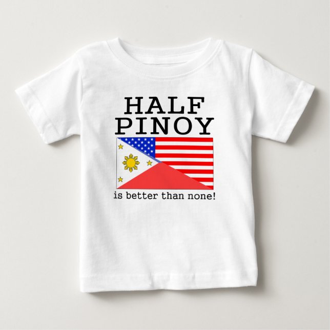 Halbes Pinoy ist besser als keine! Baby T-shirt (Vorderseite)