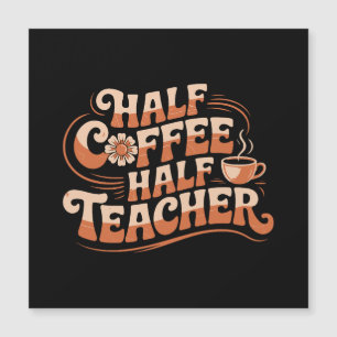 Halbkaffee, Halblehrer - Coffee Lover Lehrer Magnetkarte