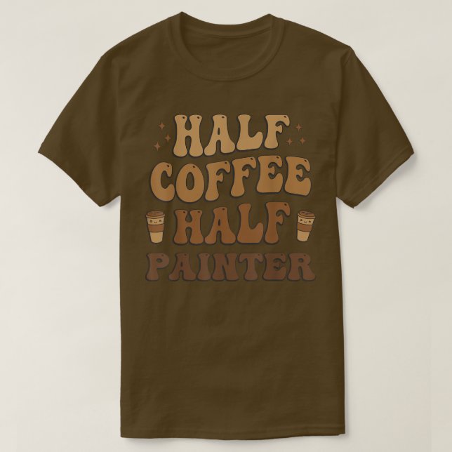 Halbkaffee Halbmaler Funny T-Shirt (Design vorne)