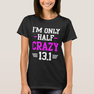 Halbmarathon Crazy Funny Funny Runner Training 13, T-Shirt