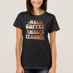 Halbzeit des Kaffees Lehrer Lehrer Inspiration Zit T-Shirt