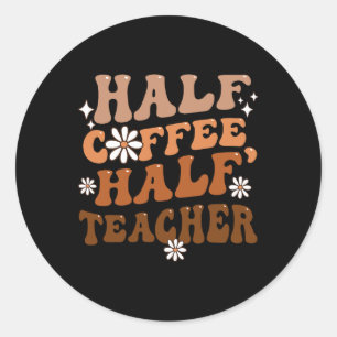 Halbzeit-Kaffeepause Lehrer Inspiration Zitate für Runder Aufkleber