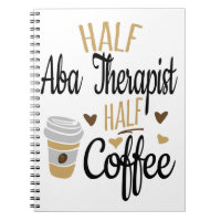 Half ABA Therapist Half Coffee