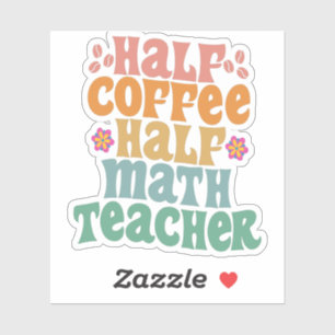 Half Coffee Half Math Teacher Funny School Student Aufkleber
