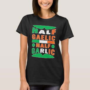 Half Gaelic Half Knoblauch Irland Flag St Patr T-Shirt