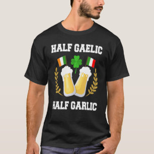 Half Gaelic Half Knolic Irish Italian St Patrick's T-Shirt