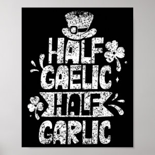 Half Gaelic Half Knolic St Patricks Day Irish Ire Poster