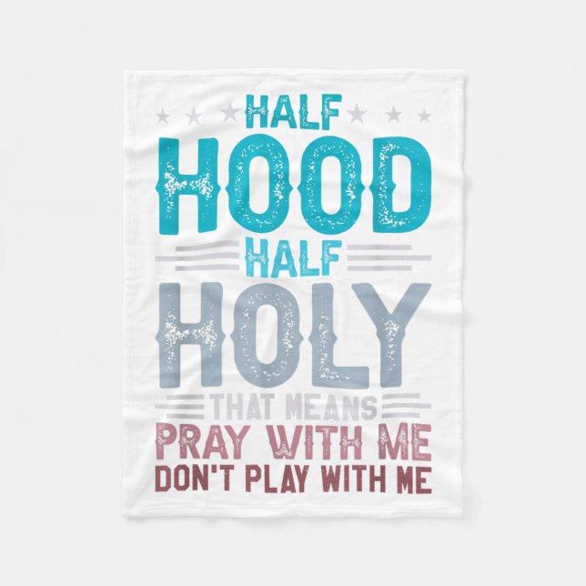 Half Hood Half Holy Means Pray With Me Don't Play  Fleecedecke (Vorderseite)