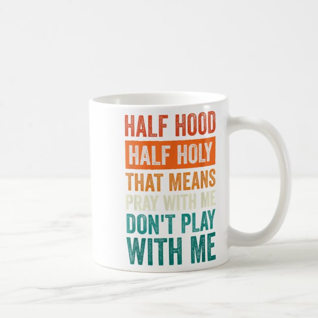 Half Hood Half Holy Means Pray With Me Don't Play  Kaffeetasse (Rechts)