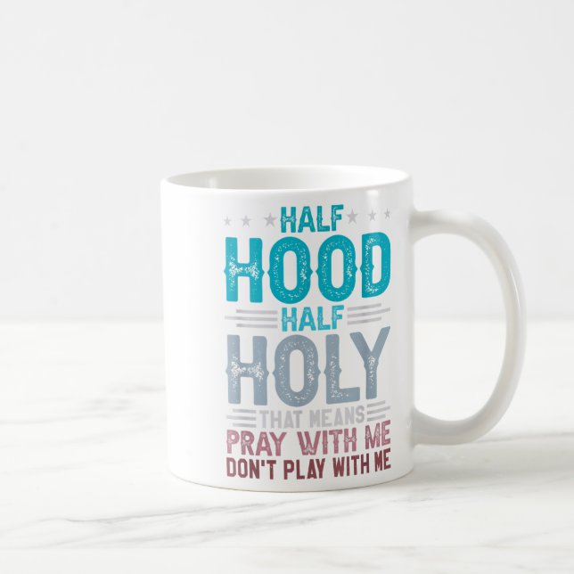Half Hood Half Holy Means Pray With Me Don't Play  Kaffeetasse (Rechts)