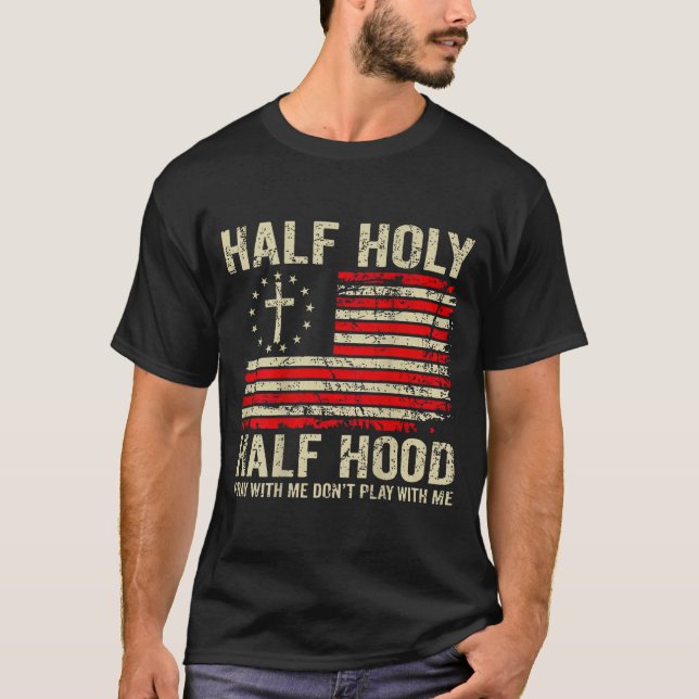 Half Hood Half Holy Pray With Me Don't Play With M T-Shirt (Vorderseite)