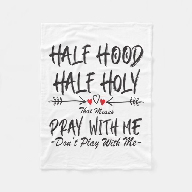 Half Hood Half Holy That Means Pray With Me Don't  Fleecedecke (Vorderseite)