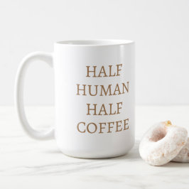 Half Human Half Coffee Mug Kaffeetasse