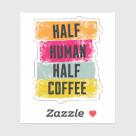 Half Human Half Coffee Sticker