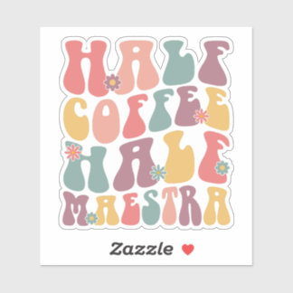 Half Kaffee Half Maestra Aufkleber