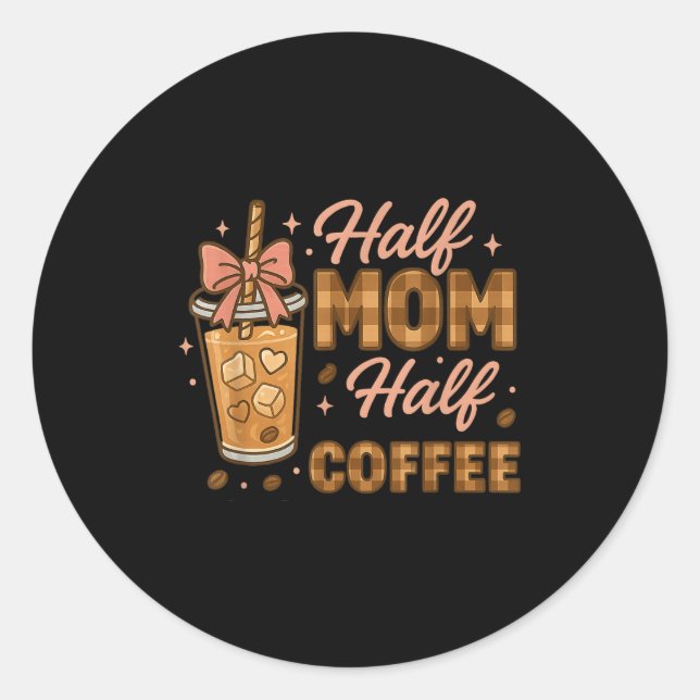 Half Mom Half Coffee Iced Coffee Mom Life Graphic  Runder Aufkleber (Vorderseite)