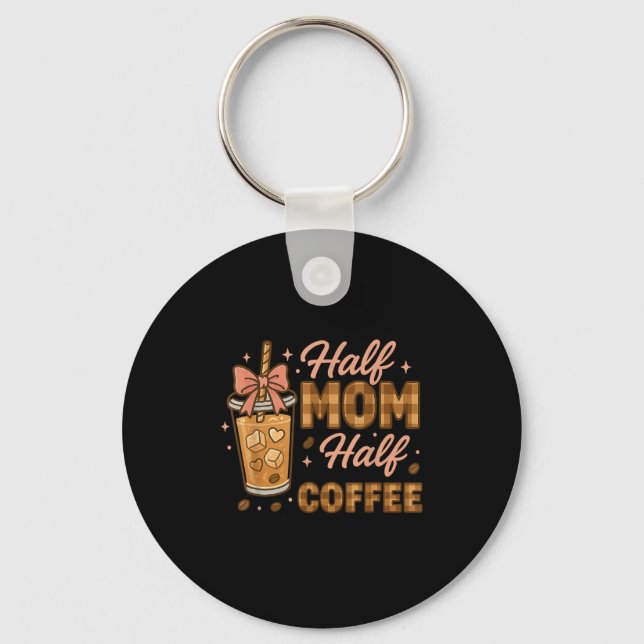Half Mom Half Coffee Iced Coffee Mom Life Graphic  Schlüsselanhänger (Vorderseite)