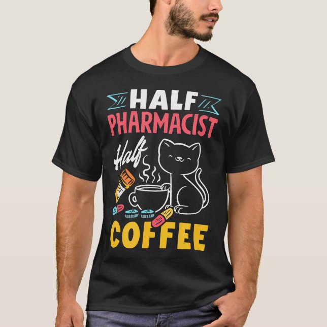 Half Pharmacist Half Coffee Funny Pharmacist Coffe T-Shirt (Vorderseite)