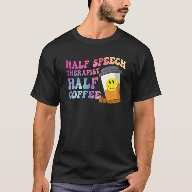 Half Speech Therapist Half Coffee SLP Therapy Retr T-Shirt (Vorderseite)