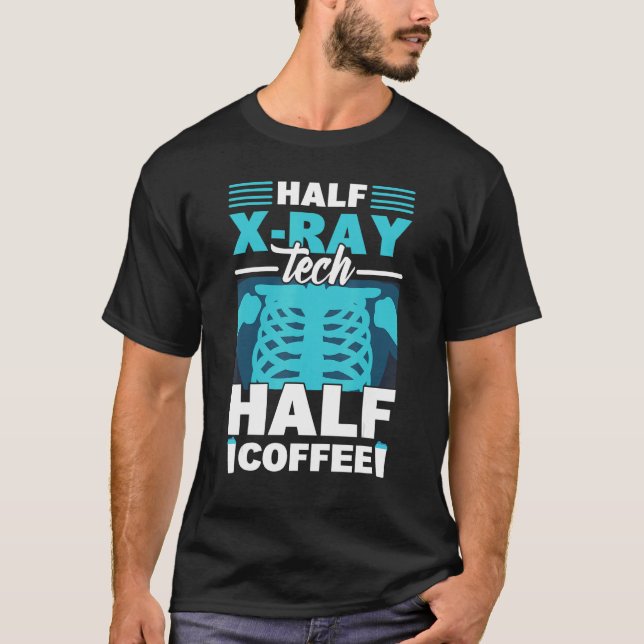 Half X Ray Tech Half Coffee  X Ray Rad Technologis T-Shirt (Vorderseite)